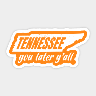 TENNESSEE You Later Y'all Sticker